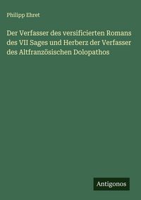 Produktbild: Der Verfasser des versificierten Romans des VII Sages und Herberz der Verfasser des Altfranz&ouml;sischen Dolopathos