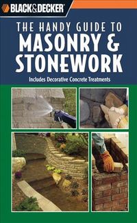 Produktbild: Black & Decker: The Handy Guide to Masonry & Stonework: Includes Decorative Concrete Treatments
