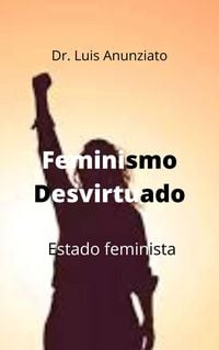 Produktbild: Feminismo Desvirtuado. Estado Feminista