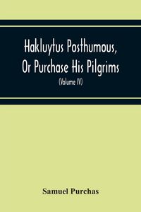 Produktbild: Hakluytus Posthumous, Or Purchase His Pilgrims