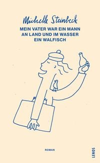 Produktbild: Mein Vater war ein Mann an Land und im Wasser ein Walfisch