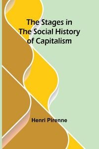 Produktbild: The Stages in the Social History of Capitalism