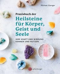 Produktbild: Praxisbuch der Heilsteine f&uuml;r K&ouml;rper, Geist und Seele