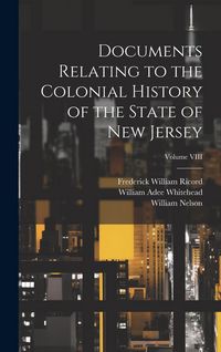 Produktbild: Documents Relating to the Colonial History of the State of New Jersey; Volume VIII