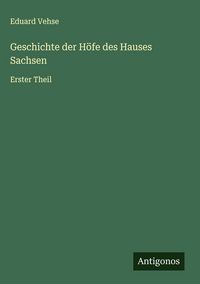 Produktbild: Geschichte der H&ouml;fe des Hauses Sachsen