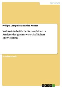 Produktbild: Volkswirtschaftliche Kennzahlen zur Analyse der gesamtwirtschaftlichen Entwicklung