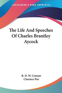 Produktbild: Connor, R: Life And Speeches Of Charles Brantley Aycock