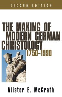 Bild vom Artikel The Making of Modern German Christology, 1750-1990, Second Edition vom Autor Alister McGrath