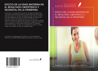 Produktbild: Efecto De La Edad Materna En El Resultado Obst&eacute;trico Y Neonatal En La Prim&iacute;para