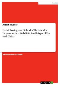 Produktbild: Handelskrieg aus Sicht der Theorie der Hegemonialen Stabilit&auml;t. Am Beispiel USA und China