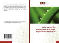 Produktbild: Valorisation des euphorbes marocaines: Phytochimie Appliqu&eacute;e