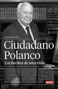 Produktbild: Ciudadano Polanco : los hechos de una vida