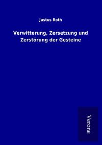 Produktbild: Verwitterung, Zersetzung und Zerst&ouml;rung der Gesteine