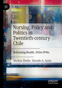 Produktbild: Nursing, Policy and Politics in Twentieth-century Chile