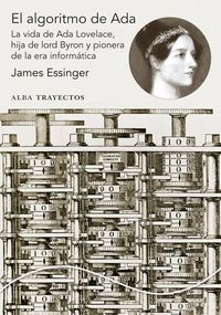 Produktbild: El algoritmo de Ada : la vida de Ada Lovelace, hija de Lord Byron y pionera de la era de la inform&aacute;tica