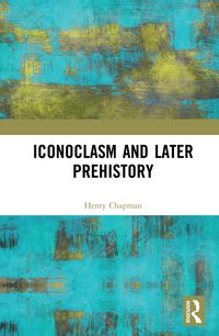 Produktbild: Iconoclasm and Later Prehistory
