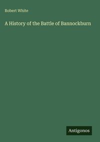 Produktbild: A History of the Battle of Bannockburn