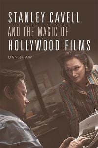 Produktbild: Stanley Cavell and the Magic of Hollywood Films