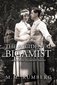 Produktbild: The Accidental Bigamist and Other Incredible Stories