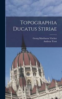 Produktbild: Topographia Ducatus Stiriae