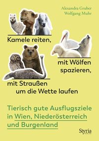 Bild vom Artikel Kamele reiten, mit Wölfen spazieren, mit Straußen um die Wette laufen vom Autor Alexandra Gruber