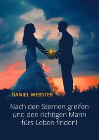Produktbild: Nach den Sternen greifen und den richtigen Mann f&uuml;rs Leben finden!
