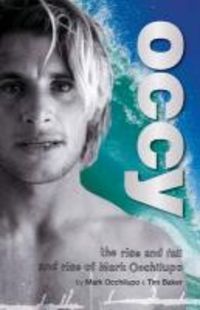 Bild vom Artikel Occy: The Rise and Fall and Rise of Mark Occhilupo vom Autor Mark Occhilupo