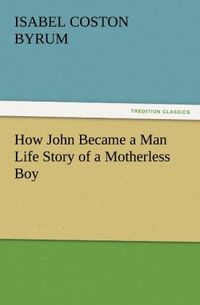 Produktbild: How John Became a Man Life Story of a Motherless Boy