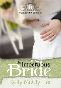Produktbild: The Impetuous Bride (Once Upon a Wedding, #6)