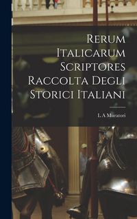 Produktbild: Rerum Italicarum scriptores Raccolta Degli Storici Italiani