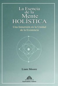 Produktbild: La Esencia De La Mente Hol&iacute;stica