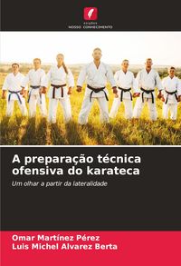 Produktbild: A prepara&ccedil;&atilde;o t&eacute;cnica ofensiva do karateca