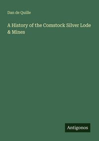 Produktbild: A History of the Comstock Silver Lode & Mines