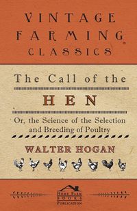 Produktbild: The Call of the Hen - Or the Science of the Selection and Breeding of Poultry