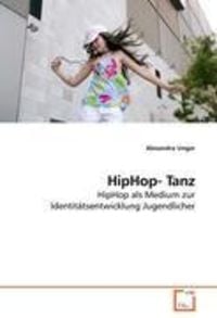 Bild vom Artikel Unger, A: HipHop- Tanz vom Autor Alexandra Unger