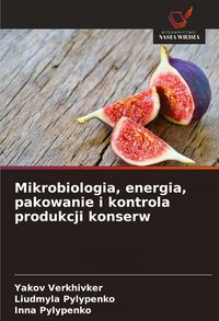 Produktbild: Mikrobiologia, energia, pakowanie i kontrola produkcji konserw