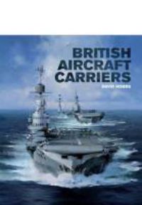 Produktbild: Hobbs, D: British Aircraft Carriers: Design, Development and