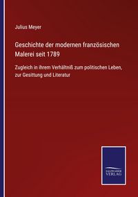 Produktbild: Geschichte der modernen franz&ouml;sischen Malerei seit 1789