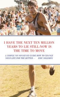 Produktbild: I Have The Next Ten Million Years To Lie Still-Now Is The Time To Move