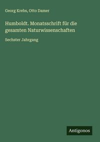 Produktbild: Humboldt. Monatsschrift f&uuml;r die gesamten Naturwissenschaften