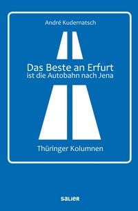 Produktbild: Das Beste an Erfurt ist die Autobahn nach Jena