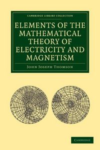 Produktbild: Elements of the Mathematical Theory of Electricity and Magnetism