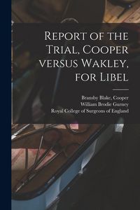Produktbild: Report of the Trial, Cooper Versus Wakley, for Libel