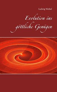 Produktbild: Evolution ins g&ouml;ttliche Gen&uuml;gen