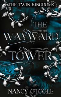 Produktbild: The Wayward Tower: A Rapunzel Novella (The Twin Kingdoms, #3)