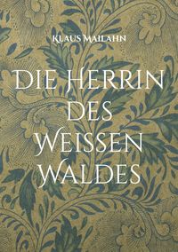 Produktbild: Die Herrin des Wei&szlig;en Waldes