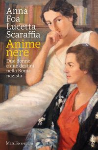 Produktbild: Anime nere. Due donne e due destini nella Roma nazista