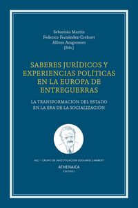 Produktbild: Saberes jur&iacute;dicos y experiencias pol&iacute;ticas en la Europa de entreguerras : la transformaci&oacute;n del estado en la era de la socializaci&oacute;n