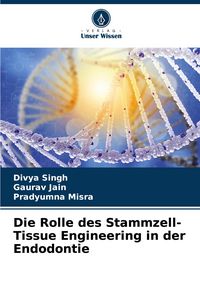 Produktbild: Die Rolle des Stammzell-Tissue Engineering in der Endodontie