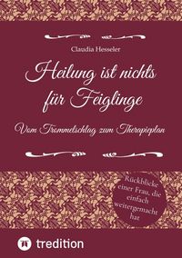 Produktbild: Heilung ist nichts f&uuml;r Feiglinge - Vom Trommelschlag zum Therapieplan